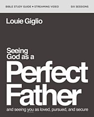 Seeing God as a Perfect Father Bible Study Guide plus Streaming Video