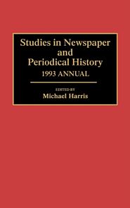 Studies in Newspaper and Periodical History, 1993 Annual