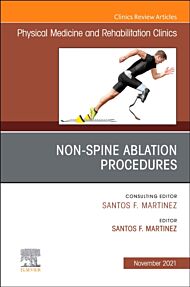 Non-Spine Ablation Procedures, An Issue of Physical Medicine and Rehabilitation Clinics of North Ame