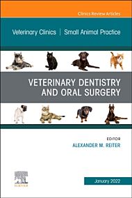 Veterinary Dentistry and Oral Surgery, An Issue of Veterinary Clinics of North America: Small Animal