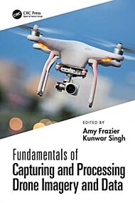 Fundamentals of Capturing and Processing Drone Imagery and Data