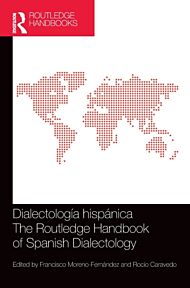 Dialectologia hispanica / The Routledge Handbook of Spanish Dialectology