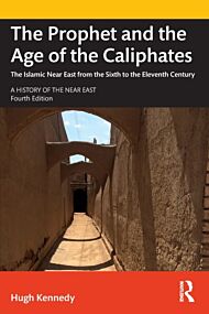 The Prophet and the Age of the Caliphates