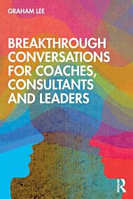 Breakthrough Conversations for Coaches, Consultants and Leaders