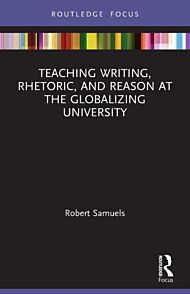 Teaching Writing, Rhetoric, and Reason at the Globalizing University