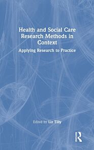 Health and Social Care Research Methods in Context