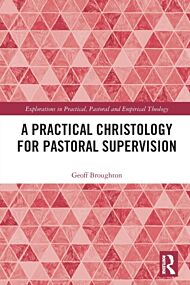 A Practical Christology for Pastoral Supervision