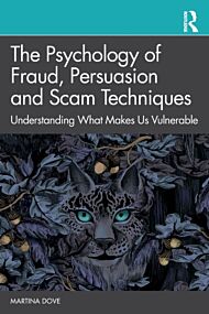 The Psychology of Fraud, Persuasion and Scam Techniques