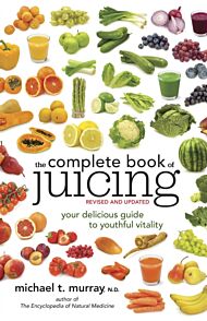 The Complete Book of Juicing, Revised and Updated