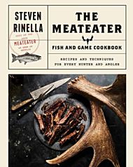 The Meateater Fish and Game Cookbook