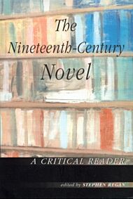 The Nineteenth-Century Novel: A Critical Reader