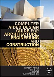 Computer Aided Design Guide for Architecture, Engineering and Construction