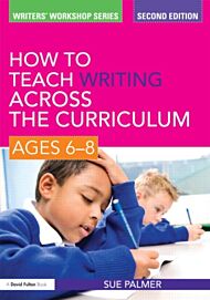 How to Teach Writing Across the Curriculum: Ages 6-8