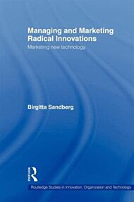 Managing and Marketing Radical Innovations