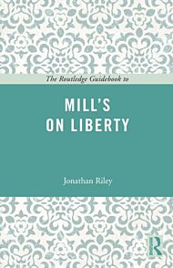 The Routledge Guidebook to Mill's On Liberty