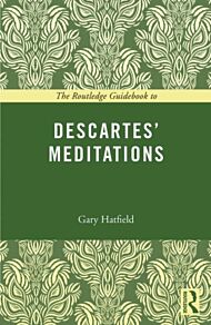 The Routledge Guidebook to Descartes' Meditations