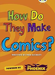 Bug Club NF Blue (KS2) A/4B  How Do They Make ... Comics