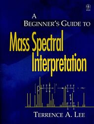 A Beginner's Guide to Mass Spectral Interpretation