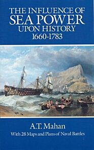 The Influence of Sea Power Upon History, 1660-1783