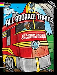 All Aboard! Trains Dover Stained Glass Coloring Book