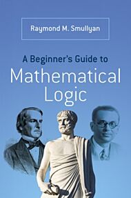 A Beginner¿s Guide to Mathematical Logic