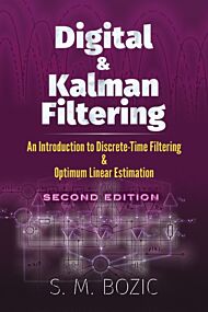 Digital and Kalman Filtering: an Introduction to Discrete-Time Filtering and Optimum Linear Estimati