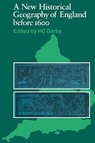 A New Historical Geography of England before 1600