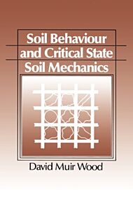 Soil Behaviour and Critical State Soil Mechanics