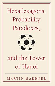 Hexaflexagons, Probability Paradoxes, and the Tower of Hanoi