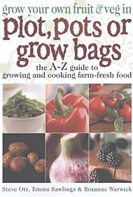 Grow Your Own Fruit and Veg in Plot, Pots or Growbags