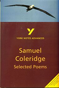 Selected Poems of Coleridge: York Notes Advanced everything you need to catch up, study and prepare