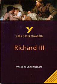 Richard III: York Notes Advanced everything you need to catch up, study and prepare for and 2023 and