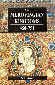 The Merovingian Kingdoms 450 - 751