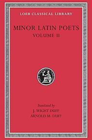 Minor Latin Poets, Volume II: Florus. Hadrian. Nemesianus. Reposianus. Tiberianus. Dicta Catonis. Ph