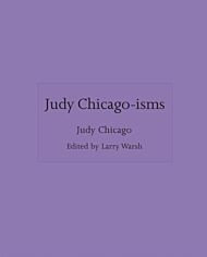 Judy Chicago-isms