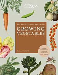 The Kew Gardener's Guide to Growing Vegetables