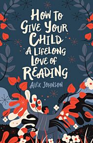 How To Give Your Child A Lifelong Love Of Reading