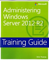 Training Guide Administering Windows Server 2012 R2 (MCSA)