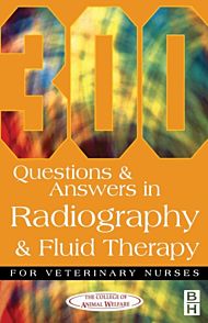 300 Questions and Answers In Radiography and Fluid Therapy for Veterinary Nurses