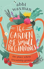 The Garden of Small Beginnings