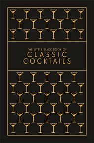 The Little Black Book of Classic Cocktails