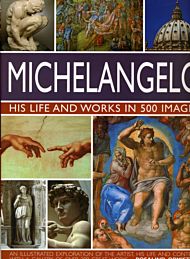 Michelangelo: His Life & Works In 500 Images