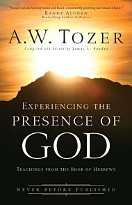 Experiencing the Presence of God ¿ Teachings from the Book of Hebrews