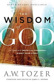 The Wisdom of God ¿ Letting His Truth and Goodness Direct Your Steps