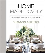 Home Made Lovely - Creating the Home You`ve Always Wanted