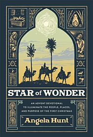 Star of Wonder ¿ An Advent Devotional to Illuminate the People, Places, and Purpose of the First Chr