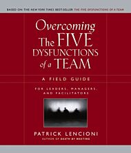 Overcoming the Five Dysfunctions of a Team