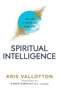 Spiritual Intelligence ¿ The Art of Thinking Like God