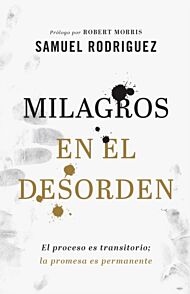 Milagros en el desorden - El proceso es transitorio; la promesa es permanente