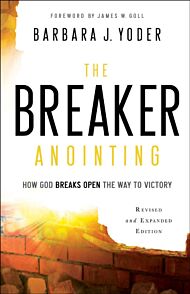 The Breaker Anointing ¿ How God Breaks Open the Way to Victory